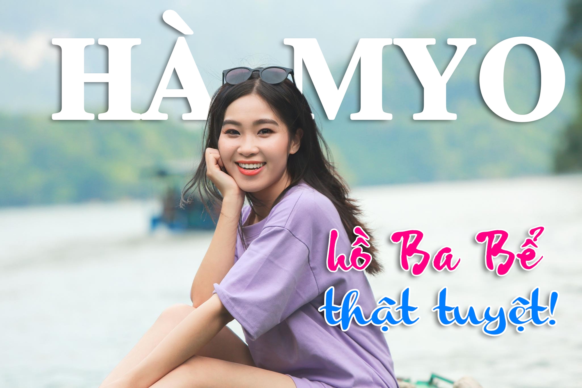 Ca sĩ Hà Myo: Hồ Ba Bể khơi nguồn cảm hứng sáng tạo trong tôi  ảnh 1