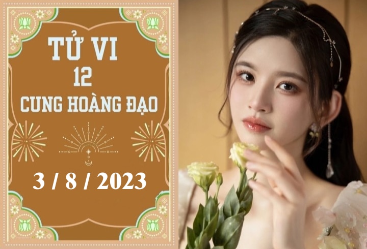 Tử vi vui 12 cung hoàng đạo ngày 3/8: Kim Ngưu thuận lợi, Sư Tử nóng vội