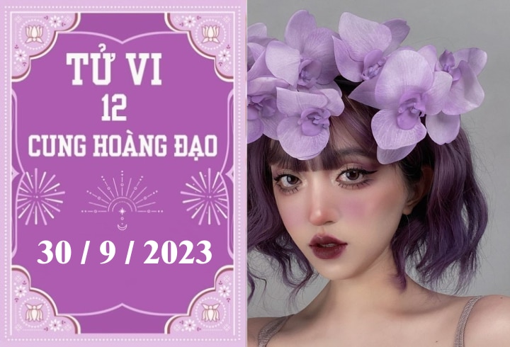 Tử vi vui 12 cung hoàng đạo ngày 30/9: Bạch Dương khó khăn, Kim Ngưu chậm trễ