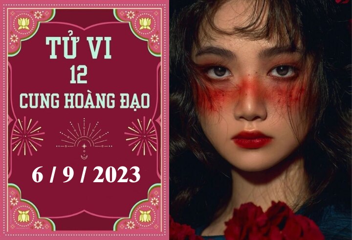 Tử vi vui 12 cung hoàng đạo ngày 6/9: Kim Ngưu khá tốt, Ma Kết tự tin