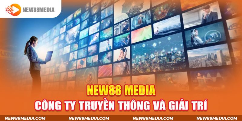 1-new88-media-cong-ty-truyen-thong-va-giai-tri.png