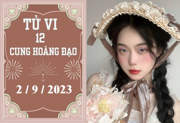 Tử vi vui 12 cung hoàng đạo ngày 2/9: Song Tử nóng vội, Xử Nữ mệt mỏi