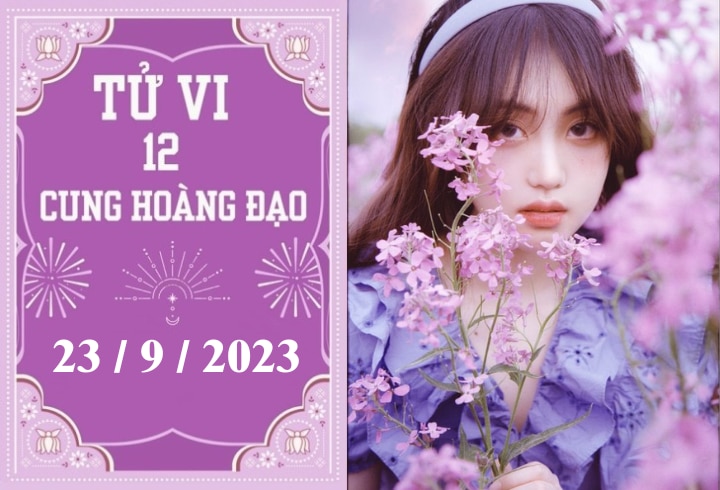 Tử vi vui 12 cung hoàng đạo ngày 23/9: Bảo Bình khó khăn, Ma Kết khá tốt