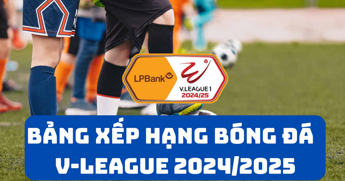 Bảng xếp hạng V - League 2024/2025 mới nhất ngày 27/10/2024