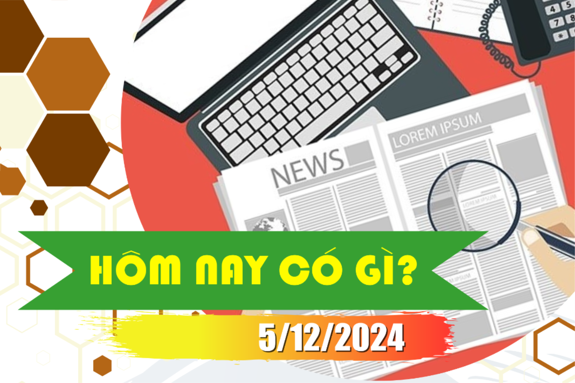 Hôm nay có gì? Ngày 05/12/2024