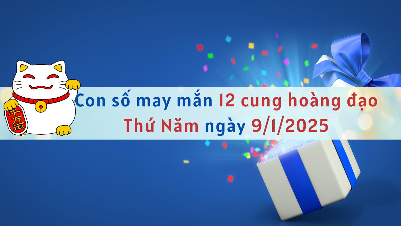 con số may mắn ngày 9-1-2025