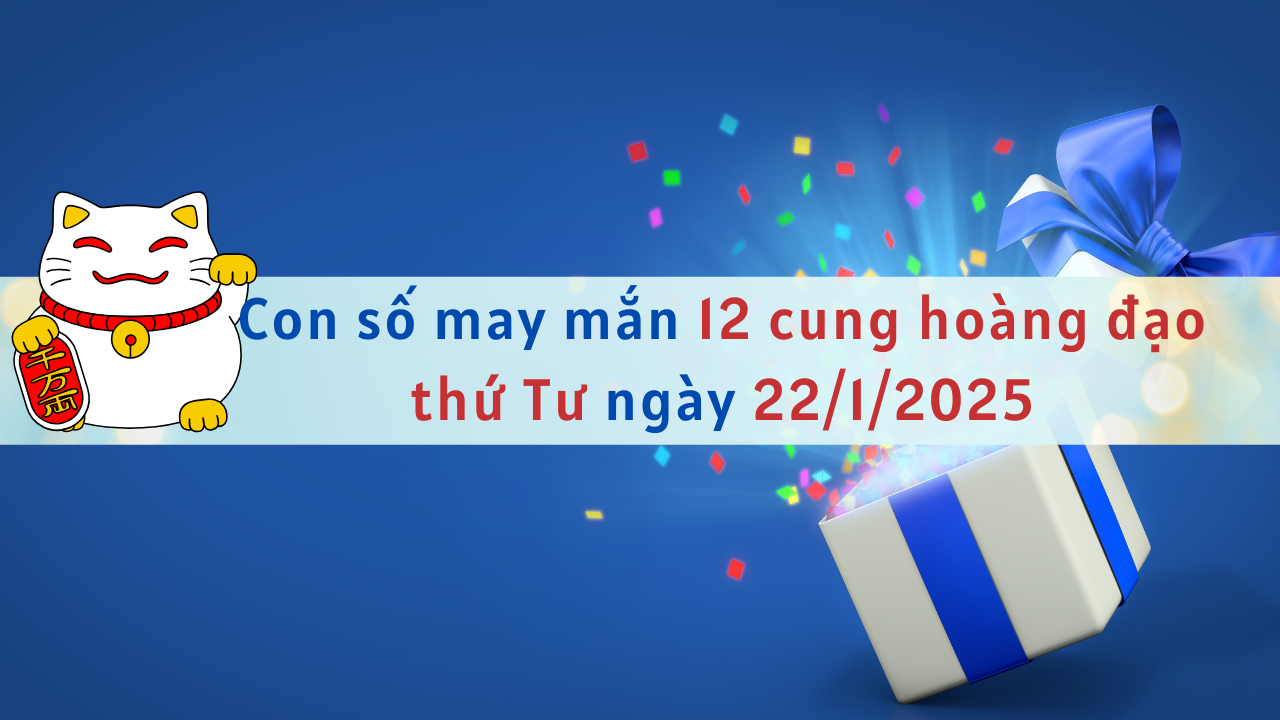 con số may mắn ngày 22 1 2025