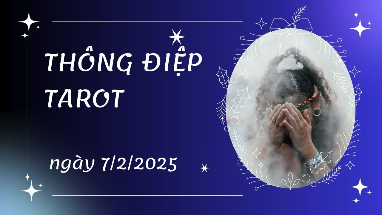 thông điệp tarot ngày 7 2 2025