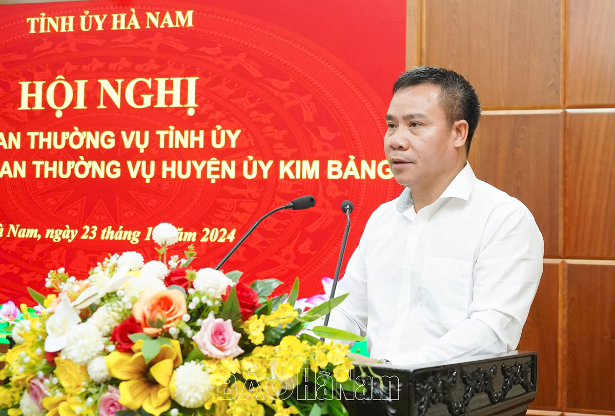 Ban Thường vụ Tỉnh ủy làm việc với Ban Thường vụ Huyện ủy Kim Bảng