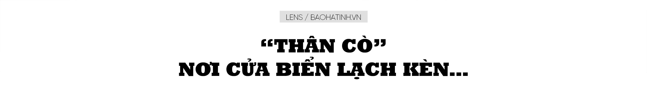 “Thân cò” nơi cửa biển Lạch Kèn…