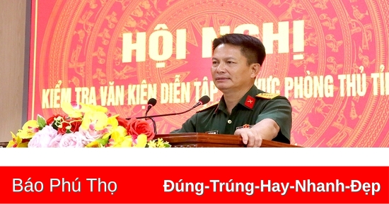 Phú Thọ kiểm tra văn kiện diễn tập khu vực phòng thủ tỉnh