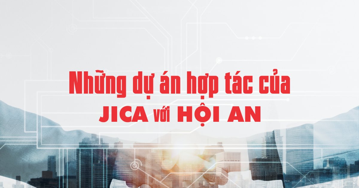 Những dự án hợp tác của JICA với Hội An