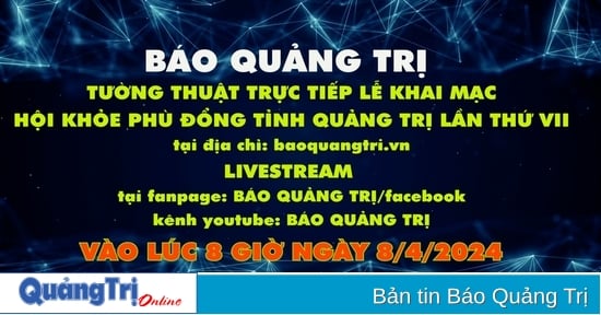 Báo Quảng Trị online tường thuật trực tiếp Lễ khai mạc Hội khỏe Phù Đổng tỉnh lần thứ VII/2024