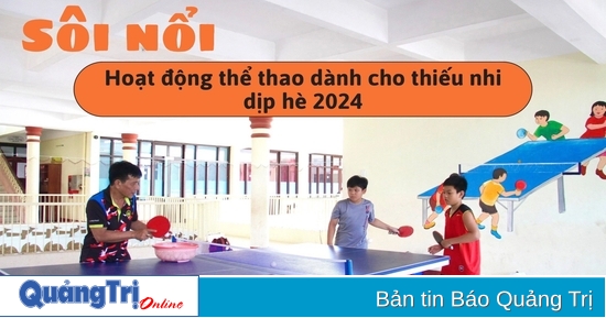 Sôi nổi hoạt động thể thao dành cho thiếu nhi trong dịp hè 2024