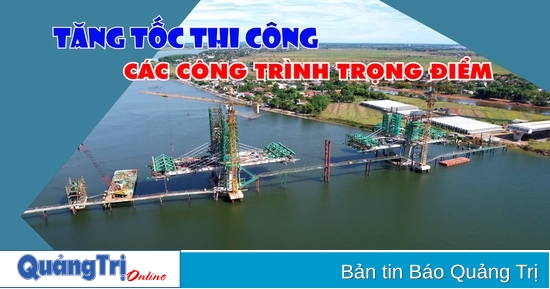 Tăng tốc thi công các công trình trọng điểm