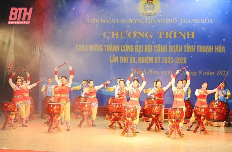 Chương trình chào mừng thành công Đại hội Công đoàn tỉnh Thanh Hóa lần thứ XX, nhiệm kỳ 2023-2028