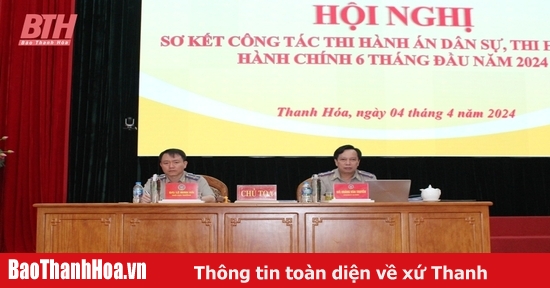 Sơ kết 6 tháng công tác thi hành án dân sự, thi hành án hành chính