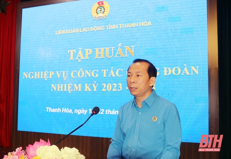 Bồi dưỡng nghiệp vụ công tác công đoàn nhiệm kỳ 2023-2028