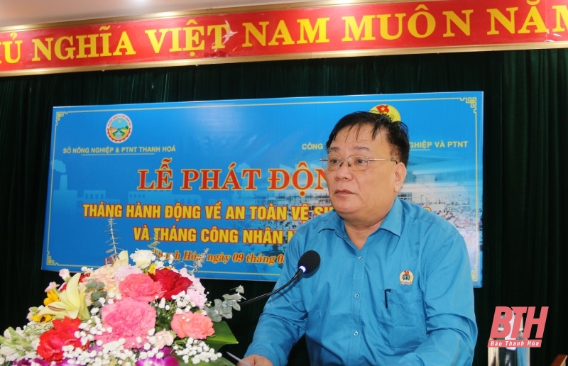 Công đoàn ngành nông nghiệp và phát triển nông thôn phát động “Tháng hành động về an toàn vệ sinh lao động” và “Tháng Công nhân” năm 2024