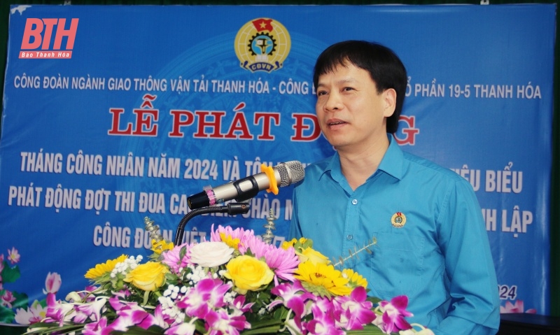 Công đoàn ngành giao thông - vận tải phát động “Tháng Công nhân” năm 2024 và tôn vinh người lao động tiêu biểu