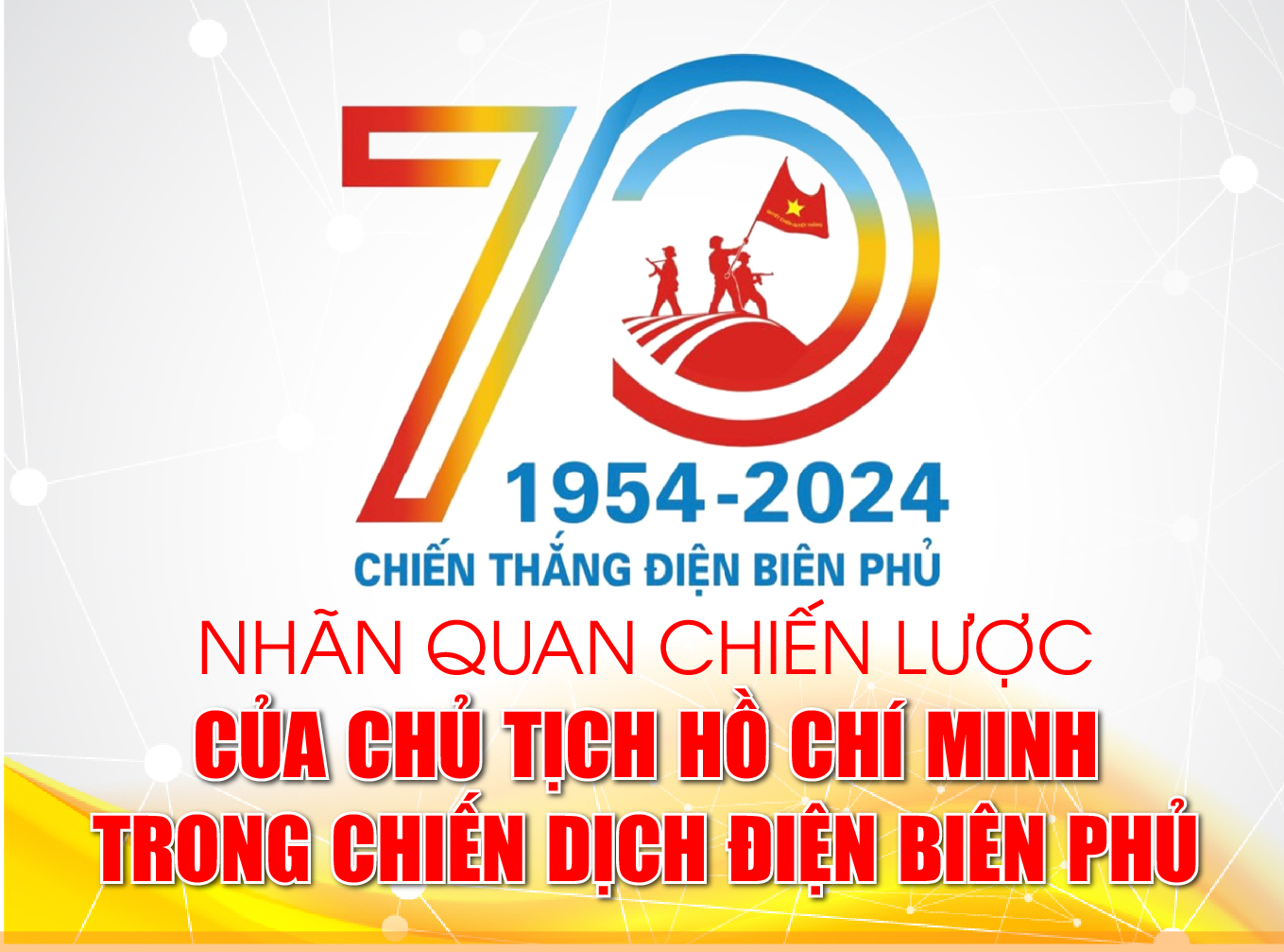 [Infographics] - Nhãn quan chiến lược của Chủ tịch Hồ Chí Minh trong chiến dịch Điện Biên Phủ