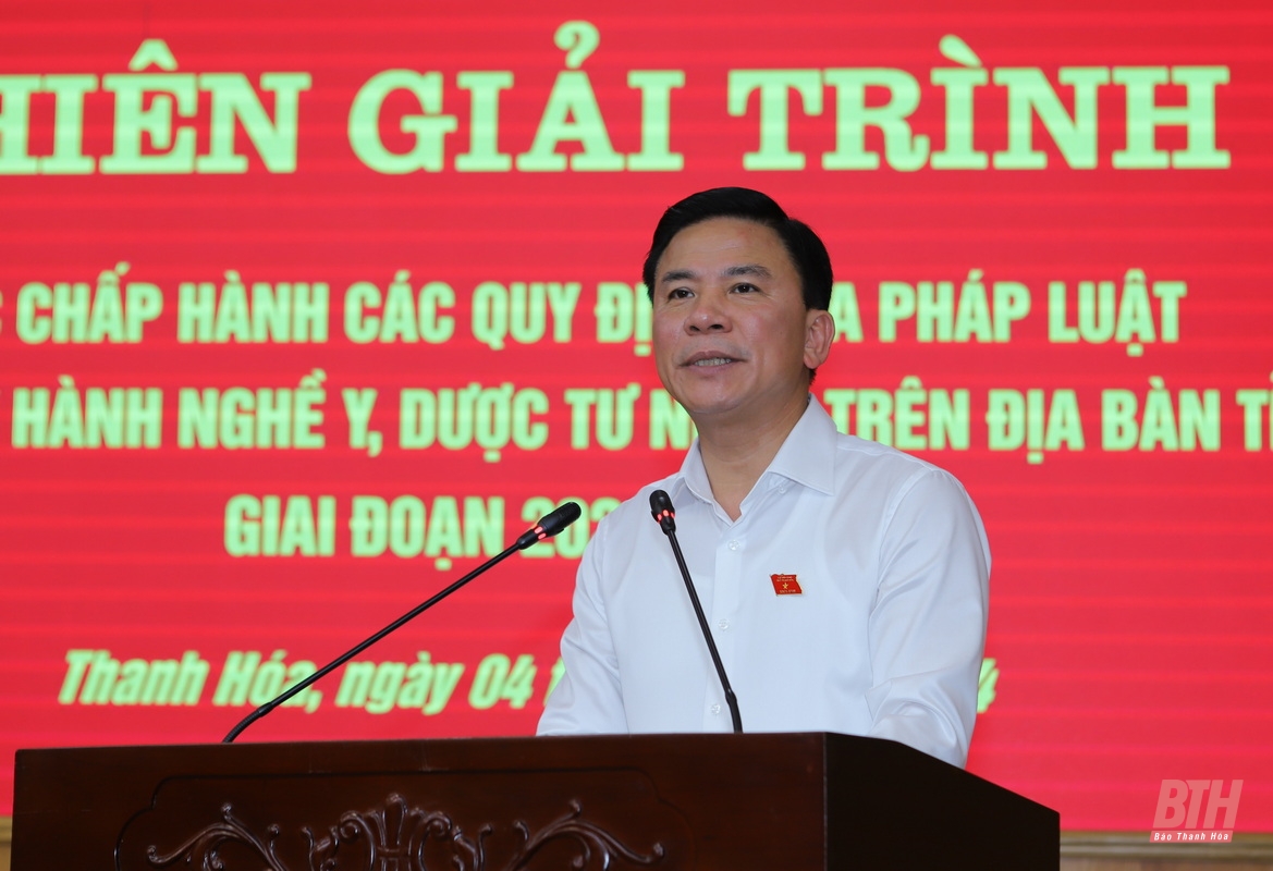 Thường trực HĐND tỉnh tổ chức phiên giải trình việc chấp hành các quy định của pháp luật về quản lý hành nghề y, dược tư nhân trên địa bàn tỉnh