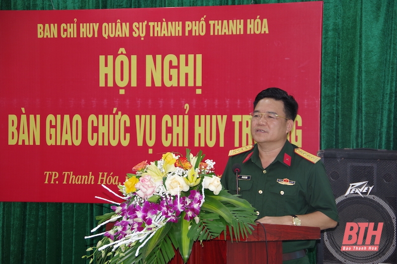 Bàn giao chức vụ Chỉ huy trưởng Ban CHQS thành phố Thanh Hoá