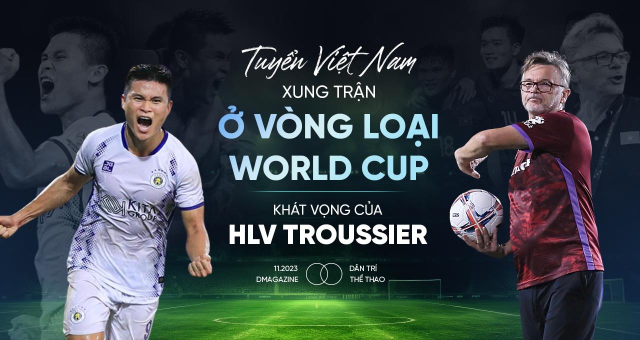 Tuyển Việt Nam xung trận ở vòng loại World Cup: Khát vọng của HLV Troussier