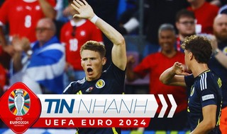 TIN NHANH EURO 2024: Fan khó hiểu với những gì McTominay làm trong trận Scotland gặp Thụy Sĩ